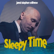 Download Jared Stephen Withrow album songs: Sleepy Time