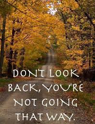 So True Dont Look Back Cool Words Inspirational Words