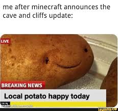 It includes a brand new, terrifying miniboss, three new what new features will the 1.17 caves & cliffs update part 1 add to minecraft? Me After Minecraft Announces The Cave And Cliffs Update Breaking News Local Potato Happy Ifunny