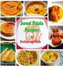 Collection Of Sweet Potato Recipes For Babies Toddlers And Kids Including Kheer Soup Pat Sweet Potato Recipes Sweet Potato Recipes Healthy Baby Food Recipes