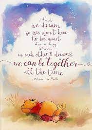 Winnie The Pooh In Dreams We Can Be Together All The Time Loveandmarriagequotes Winnie The Pooh In Dreams We Pooh Quotes Disney Quotes Winnie The Pooh Quotes