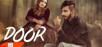 Door Kanwar Chahal Punjabi Mp4 Hd Amp Mp3 Video Song Free Download And Information Song Door Full Song Artist Doors Songs Songs Rap Songs