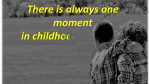 I eventually made the reunion with my father that i'd used as a default daydream throughout my childhood, but. 50 Sweet Childhood Quotes About Fun Memories And Friendships Legit Ng