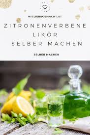 Liqueur De Verveine Ein Gruner Schatz Aus Zitronenverbene Als Digestif Mit Liebe Gemacht Zitronenverbene Zitrone Verbenen