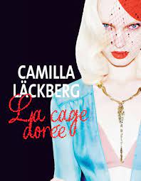 Cette semaine, patricia nous parle du plus récent roman de l'écrivaine suédoise bien connue camilla läckberg qui s'intitule la cage dorée, traduit du suédois par rémi cassaigne et publié aux éditions actes sud. La Cage Doree Decouvrez Le Premier Chapitre Du Livre De Camilla Lackberg Elle