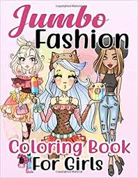 Amazon Com Jumbo Fashion Coloring Book For Girls Over 300 Beauty Coloring Pages For Girls Kids And Teens With Fashion Coloring Book Coloring Books Book Girl