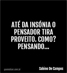 Sabino De Campos Ate Da Insonia O Pensador Tira Proveito Como Pensando