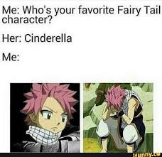 Me Who S Your Favorite Fairy Tail Character Her Cinderella Me Ifunny Fairy Tale Anime Fairy Tail Characters Fairy Tail Comics