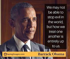 Barack's first name means blessed in swahili, an african language. 30 Barack Obama Quotes On Being The Change The World Needs Sayingimages Com Obama Quote Barack Obama Quotes President Obama Quotes