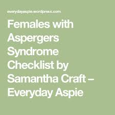Females With Aspergers Syndrome Checklist By Samantha Craft Aspergers Autism Spectrum Disorder Aspergers Autism