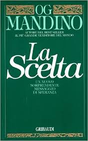 Liberamente ispirato dal testo teatrale l'innesto di luigi pirandello. La Scelta Libro Di Og Mandino