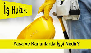 Yasa Ve Kanunlarda Isci Nedir