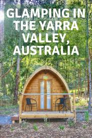 Why Go Camping In The Yarra Valley When You Can Go Glamping In The Yarra Valley Glampinghub Australia Travel Guide Yarra Valley Camping New Zealand
