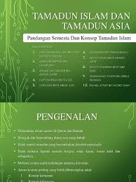 Tamadun asia pandangan semesta dan konsep tamadun islam ahli kumpulan: Pandangan Semesta Dan Konsep Tamadun Islam