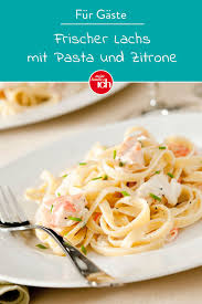 Frischer Lachs Mit Pasta Und Zitrone Meine Familie Ich Europas Grosstes Foodmagazin Rezept Rezepte Flammkuchen Lachs Pasta Mit Lachs