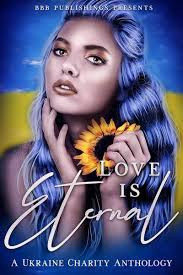 Love is Eternal: A Charity Anthology for Ukraine by Kate Bonham