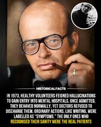 In 1973, eight healthy volunteers walked into mental hospitals—and no one  believed they were sane. It sounds like a plot from a movie, but it was  very real. Psychologist David Rosenhan designed