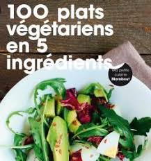 100 Plats Vegetariens En 5 Ingredients Plat Vegetarien Recette Vegetarienne Recette Vegetarienne Rapide