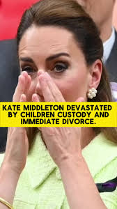 Kate Middleton devastated by children custody and immediate divorce!#n...