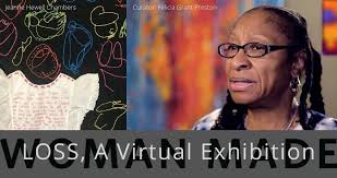 Curator Felicia Grant Preston selected the work by 120 artists for LOSS, A  Virtual Exhibition featured throughout September. See the entire exhibition  here: ...