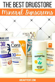 Mineral sunscreen is the safest, most effective way to protect your skin from the sun. The Best Drugstore Mineral Sunscreens Mineral Sunscreen Natural Sunscreen Brands Physical Sunscreen