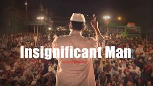 Arvind Kejriwal S Biopic Insignificant Man Teaser Is Out Funbuzztime An insignificant man achieves that and even surpasses it.