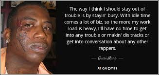 Gucci Mane Quote The Way I Think I Should Stay Out Of Trouble