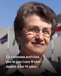En Nueva York, la veterana activista por la paz Cora Weiss ha fallecido a  los 91 años de edad. Weiss luchó durante varias décadas a favor de los  derechos civiles, el desarme