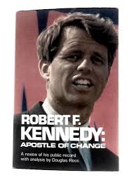 Robert F Kennedy Apostle of Change a Rev by Douglas Ross: Good (1968)