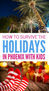 When the whole family can participate, outings are even more fun—and memorable. How To Survive The Holidays With Kids In Phoenix 20 Things To Do No Guilt Mom