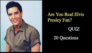 But it is a good way to know the unknown, to learn the unlearn. Ultimate Elvis Presley Trivia Quiz 20 Questions Elvis Presley