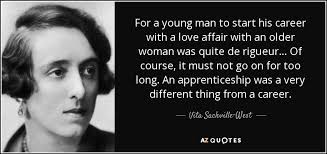 It looks like we don't have any quotes for this title yet. Vita Sackville West Quote For A Young Man To Start His Career With A