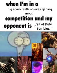 Im sure theres more examples im not thinking of : rCODZombies