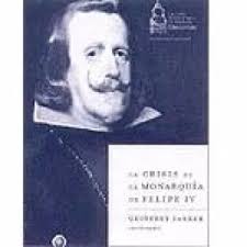 Geoffrey Parker La Crisis De La Monarquía De Felipe Iv