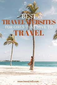 Best Travel Websites For Girls That Love To Travel Book Flights And Hotels Best Travel Websites Family Vacation Planning Travel Website
