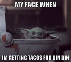 Baby Yoda Tacos Yoda Meme Yoda Funny Funny Memes