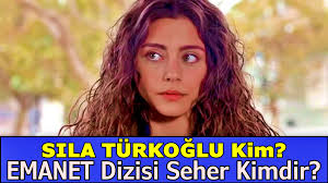 Emanet Dizisinin Seher I Sila Turkoglu Kimdir Kina Biyografi Youtube