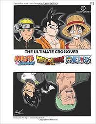 Disfruten de mi humilde historia. Amazon Com The Ultimate Crossover Dragon Ball One Piece Naruto 9781981061990 Comics Tamz Books