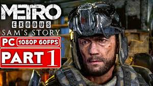 Metro Exodus Sam S Story Gameplay Walkthrough Part 1 1080p Hd 60fps Pc No Commentary Youtube