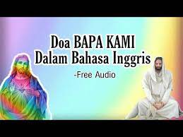 Doa Bapa Kami Dalam Bahasa Inggris The Lord S Prayer Youtube