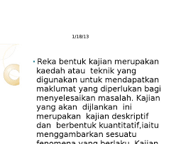 Reka bentuk kajian ialah pelan tindakan yang memperlihatkan secara terperinci bagaimana. Maksud Reka Bentuk Kajian Malayrexa