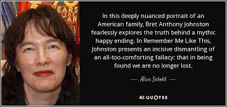 Alice Sebold quote: In this deeply nuanced portrait of an American family,  Bret...