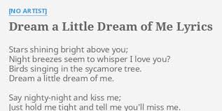 Title from 'dream a little dream of me'. Dream A Little Dream Of Me Lyrics By No Artist Stars Shining Bright Above