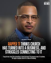 TI says he has a hard time connecting to church because it has become more  of a business. The rapper compares church to a show