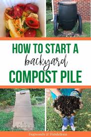 How to start garden compost. How To Start A Backyard Compost Pile Dogwoods Dandelions