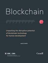 Rather than acknowledging blockchain as technology, few assume that it is a tool that has the potential to drive massive economic development. Blockchain Unpacking The Disruptive Potential Of Blockchain Technology For Human Development By Idrc Crdi Issuu