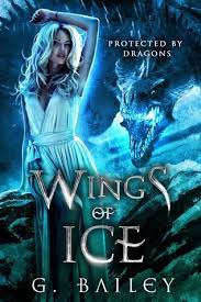 Wings Of Ice Protected By Dragons Book 1 By G Bailey Reverse Harem Whychoose Paranormal R Good Romance Books Supernatural Books Paranormal Romance Books