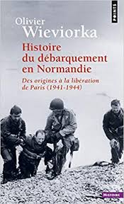 Cette opération militaire des alliés est considérée comme un tournant de la seconde guerre mondiale. Histoire Du Debarquement En Normandie Des Origines A La Liberation De Paris 1941 1944 Amazon De Wieviorka Olivier Fremdsprachige Bucher
