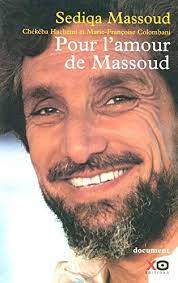 Députée européenne historique, deuxième femme présidente du parlement européen après simone veil,. Amazon Fr Pour L Amour De Massoud Massoud Sediqa Hachemi Chekeba Colombani Marie Francoise Livres