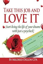 Amazon.com: Take This Job and Love It!: 9780988461529: Dillon CPA, Mildred:  圖書